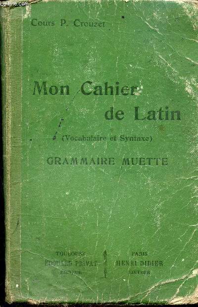 MON CAHIER DE LATIN (VOCABULAIRE ET SYNTAXE) - GRAMMAIRE MUETTE - DEUXIEME EDITION.
