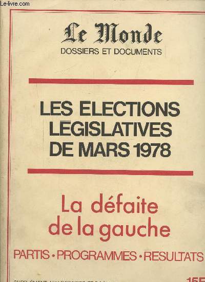 PLAQUETTE LE MONDE DOSSIER ET DOCUMENTS : LES ELECTIONS LEGISLATIVES DE MARS 1978 - LA DEFAITE DE LA GAUCHE - PARTIS - PROGRAMMES - RESULTATS - SUPPLEMENT AU DOSSIER DE MARS 1978