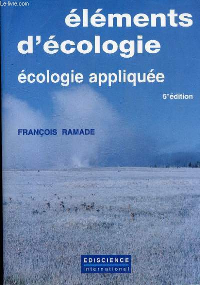 ELEMENTS D'ECOLOGIE ECOLOGIE APPLIQUEE - 5E EDITION.