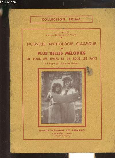 NOUVELLE ANTHOLOGIE CLASSIQUE DES PLUS BELLES MELODIES DE TOUS LES TEMPS ET DE TOUS LES PAYS A L'USAGE DE TOUTES LES CLASSES - COLLECTION PRIMA.