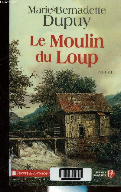 LE MOULIN DU LOUP. Collection Terres de France.