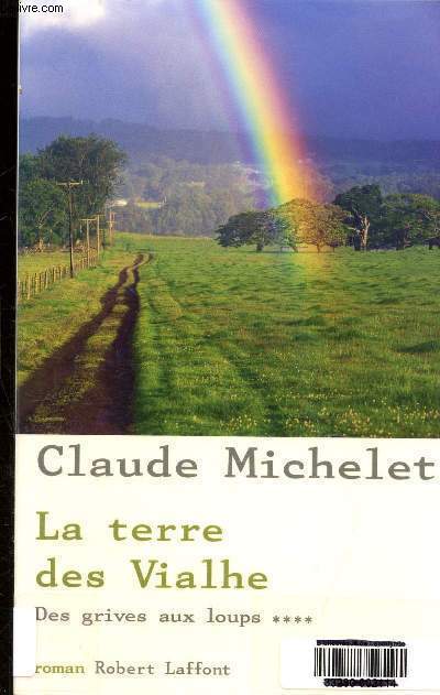LA TERRE DES VIALHE. DES GRIVES AUX LOUPS TOME 4