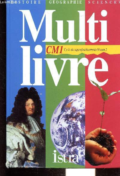 MULTI LIVRE - CM1 - CYCLE 3 - HISTOIRE - GEOGRAPHIE - SCIENCES