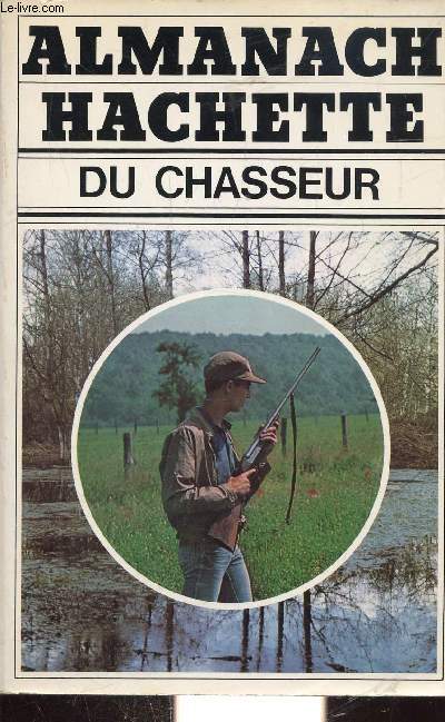 ALMANACH HACHETTE DU CHASSEUR