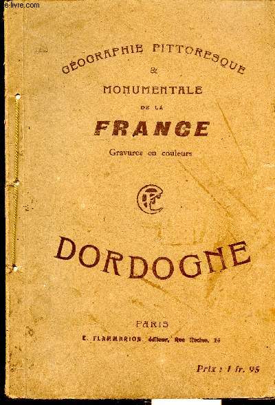 GEOGRAPHIE PITTORESQUE ET MONUMENTALE DE LA FRANCE- DORDOGNE