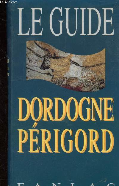 LE GUIDE - DORDOGNE PERIGORD -