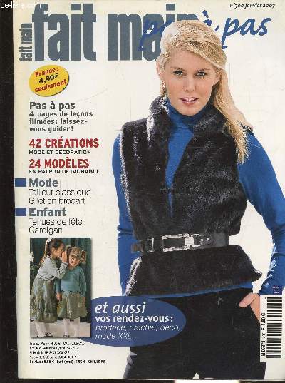 FAIT MAIN A PAS - N300 - JANVIER 2007 - Pas  pas: 4 pages de leons filmes: laissez-vous guider! 42 crations: mode et cration - 24 modles en patron dtachable - Mode: Tailleur classique - Gilet en brocart - Enfant: Tenus de fte - Cardigan -