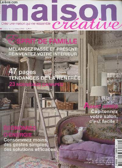 MAISON CREATIVE - N53 - SEPTEMBRE/OCTOBRE 2009 - Esprit de famille: mlangez pass et prsent, reinventez votre intrieur - 47 pages tendances de la rentre - economis d'nergie - consommez-moins, des gestes simples, des solutions efficaces.