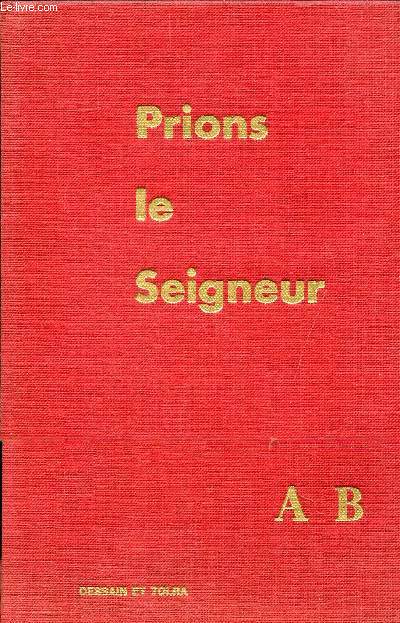 PRIONS LE SEIGNEUR COMMENTAIRES DE LA MESSE - 3E EDITION ENTIEREMENT MISE A JOUR D'APRES LE NOUVEAU MISSEL DIMANCHES ET FETES PRINCIPALES DES ANNEES A ET B.