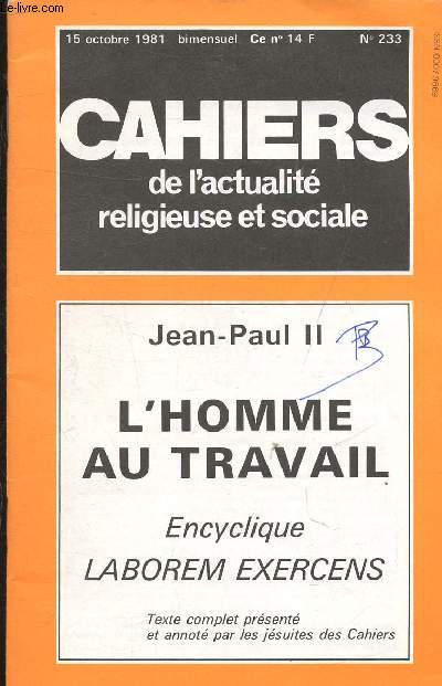 CAHIERS DE L'ACTUALITE RELIGIEUSE ET SOCIALE N233 15 OCTOBRE 1981 - JEAN PAUL II L'HOMME AU TRAVAIL ENCYCLIQUE LABOREM EXERCENS.