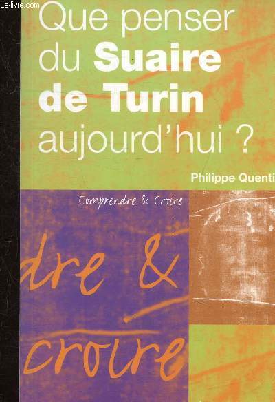 QUE PENSER DU SUAIRE DE TURIN AUJOURD'HUI ? - COLLECTION COMPRENDRE ET CROIRE.