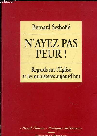 N'AYEZ PAS PEUR ! - REGARDS SUR L'EGLISE ET LES MINISTERES D'AUJOURD'HUI.