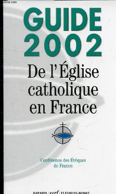GUIDE 2002 DE L'EGLISE CATHOLIQUE EN FRANCE .