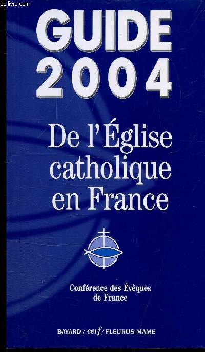 GUIDE 2004 DE L'EGLISE CATHOLIQUE EN FRANCE