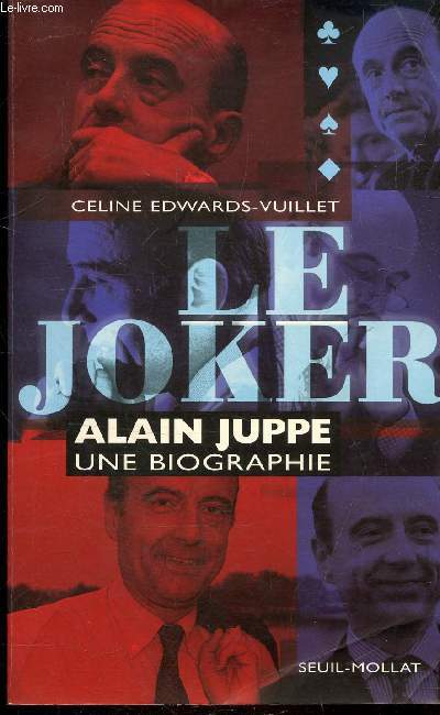 LE JOKER - ALAIN JUPPE, UNE BIOGRAPHIE