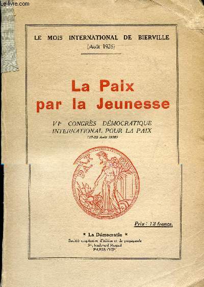 LA PAIX PAR LA JEUNESSE VIE CONGRES DEMOCRATIQUE INTERNATIONAL POUR LA PAIX 17-22 AOUT 1926 - LE MOIS INTERNATIONAL DE BIERVILLE AOUT 1926.