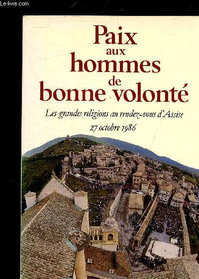 PAIX AUX HOMMES DE BONNE VOLONTE LES GRANDES RELIGIONS AU RENDEZ VOUS D'ASSISE - 27 OCTOBRE 1986.