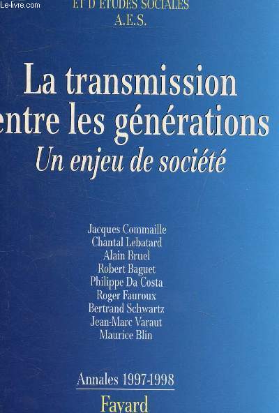 LA TRANSMISSION ENTRE LES GENERATIONS - UN ENJEU DE SOCIETE - ANNALES 1997-1998.