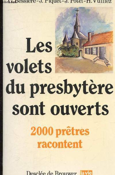 LES VOLETS DU PRESBYTERE SONT OUVERTS - 2000 PRETRES RACONTENT.