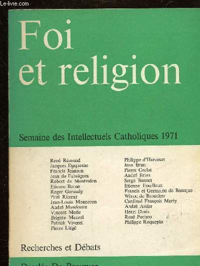 RECHERCHES ET DEBATS N73 OCTOBRE 1971 - FOI ET RELIGION SEMAINE DES INTELLECTUELS CATHOLIQUES 10-16 MARS 1971 - Mort de la religion ? - la foi souponne - la foi peut elle se vivre seul ? - ambigut du Sacr etc.
