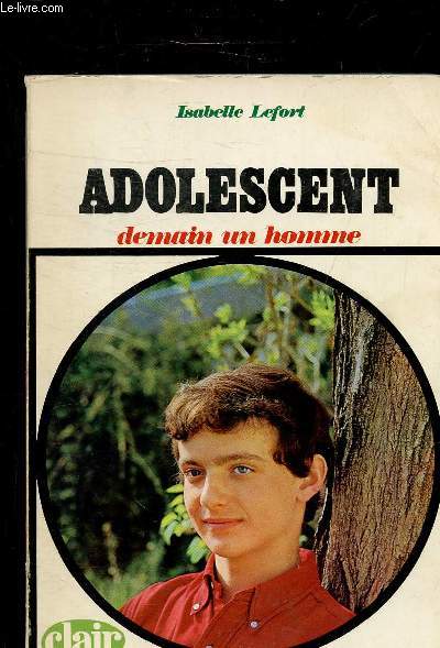 ADOLESCENT DEMAIN UN HOMME - COLLECTION CLAIR AVENIR.