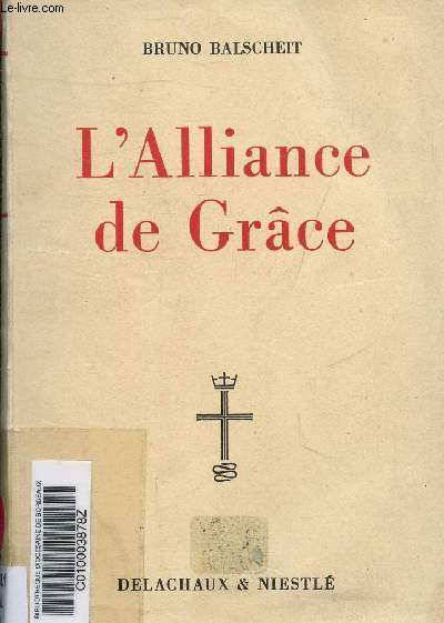 L'ALLIANCE DE GRACE - COLLECTION L'ACTUALITE PROTESTANTE SERIE BIBLIQUE.