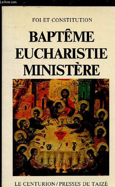 BAPTEME EUCHARISTIE MINISTERE - CONVERGENCE DE LA FOI .