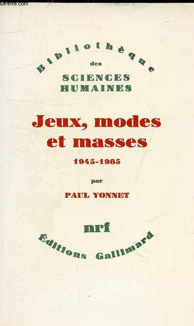JEUX MODES ET MASSES 1945-1985 - COLLECTION BIBLIOTHEQUE DES SCIENCES HUMAINES.