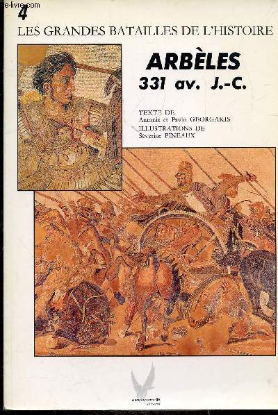 LES GRANDES BATAILLES DE L'HISTOIRE N4 - ARBELES 331 AV. J.-C.