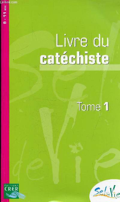 LIVRE DU CATHECHISTE - TOME 1 - 9-11 ANS