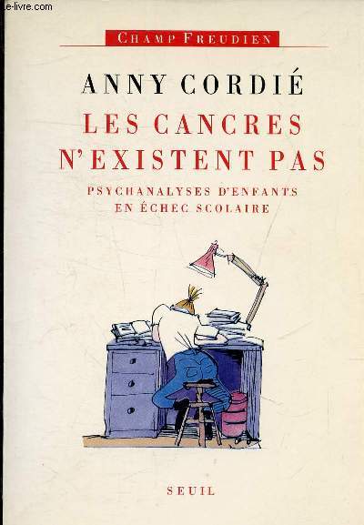 LES CANCRES N'EXISTENT PAS PSYCHANALYSE D'ENFANTS EN ECHEC SCOLAIRE - COLLECTION CHAMP FREUDIEN.