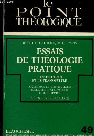 ESSAIS DE THEOLOGIE PRATIQUE L'INSTITUTION ET LE TRANSMETTRE - LE POINT THEOLOGIQUE N42 INSTITUT CATHOLIQUE DE PARIS.