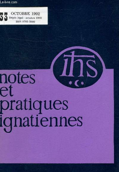 NOTES ET PRATIQUES IGNATIENNES N33 OCTOBRE 1992 - La prire prparatoire - l'appel du Roi temporel - la prire sur les sens - ce n'est pas pour rire que je t'ai aim - nous tenons  nos vieilles dfroques - vers le bonheur durable etc.