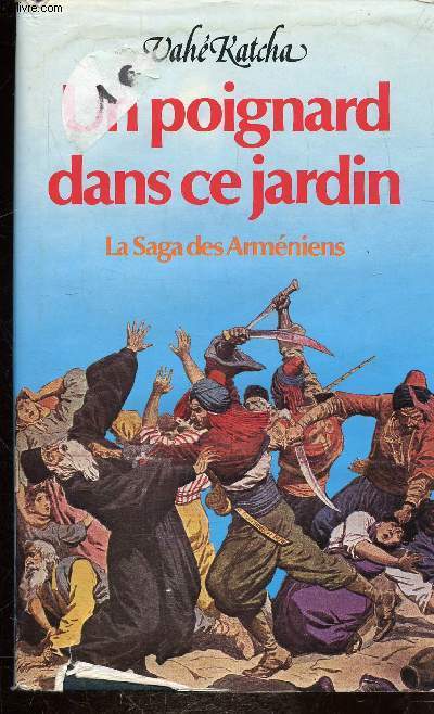 UN POIGNARD DANS CE JARDIN - LA SAGA DES ARMENIENS