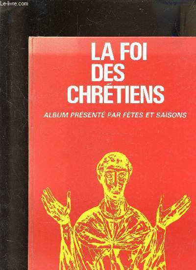 LA FOI DES CHRETIENS - ALBUM PRESENTE PAR FETES ET SAISONS - N323 + 325 + 328 + 333 + 337 + 339 + UN DERNIER NUMERO (NUMERO NON LISIBLE).