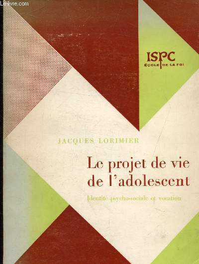 LE PROJET DE VIE DE L'ADOLESCENT - IDENTITE PSYCHO SOCIALE ET VOCATION.