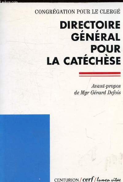 CONGREGATION POUR LE CLERGE - DIRECTOIRE GENERAL POUR LA CATECHESE - COLLECTION DOCUMENTS D'EGLISE.