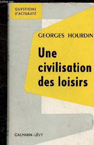 UNE CIVILISATION DES LOISIRS - COLLECTION QUESTIONS D'ACTUALITE.