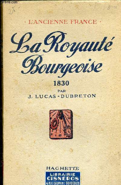 LA ROYAUTE BOURGEOISE 1830.