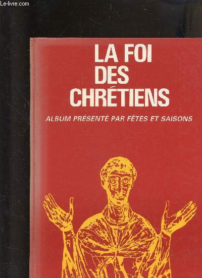 LA FOI DES CHRETIENS - ALBUM PRESENTE PAR FETES ET SAISONS - N323 + 325 + 328 + 333 + 337 + 339 + UN DERNIER NUMERO (NUMERO NON LISIBLE).