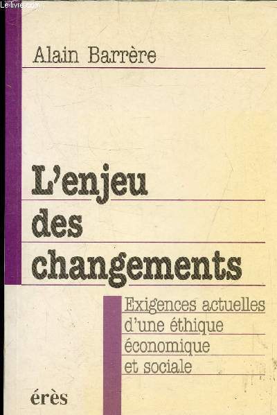 L'ENJEU DES CHANGEMENTS - EXIGENCES ACTUELLES D'UNE ETHIQUE ECONOMIQUE ET SOCIALE.