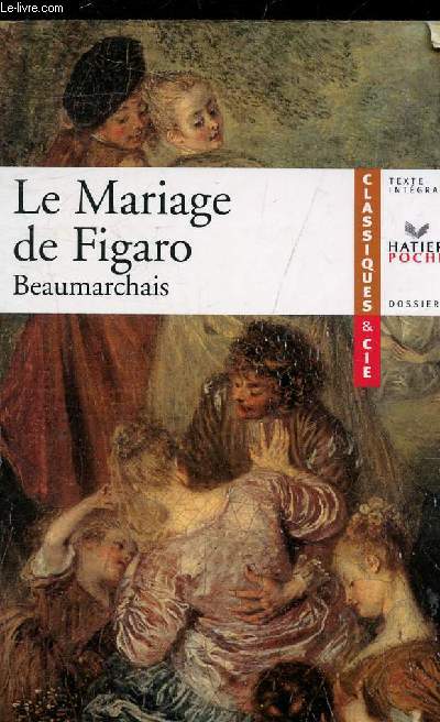 LA FOLLE JOURNEE OU LE MARIAGE DE FIGARO 1794 - COLLECTION CLASSIQUES & CIE N15.