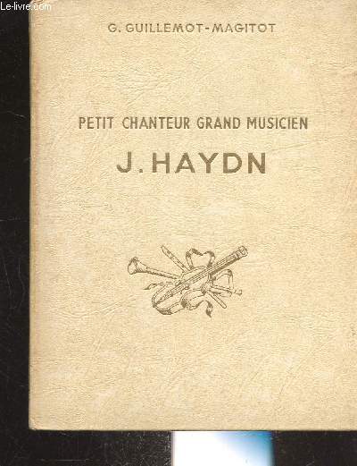 PETIT CHANTEUR GRAND MUSICIEN - J. HAYDN (1732-1809)