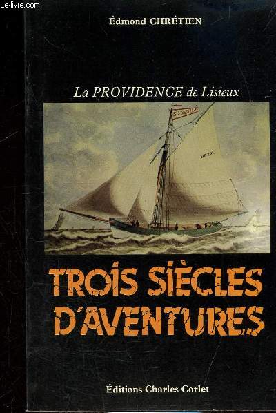 TROIS SIECLES D'AVENTURES - LA PROVIDENCE DE LISIEUX