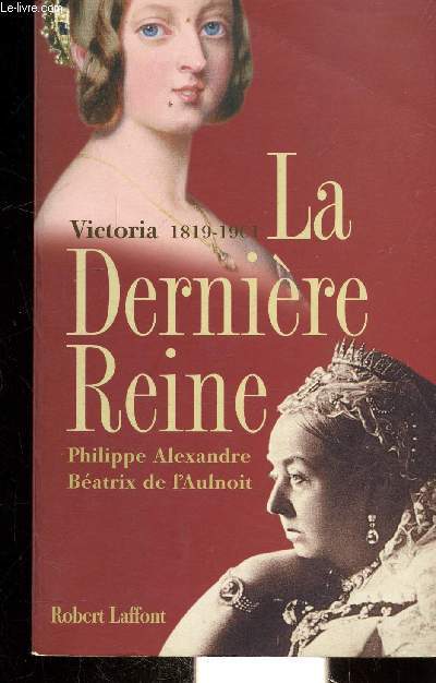 LA DERNIERE REINE VICTORIA - 1819 - 1901 -