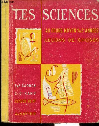 LES SCIENCES - AU COURS MOYEN - 1 & 2e ANNEES - LECONS DE CHOSES - LIVRE DE L'ELEVE.