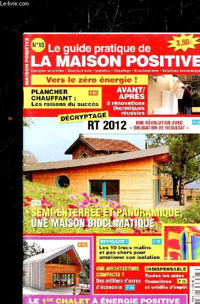 LE GUIDE PRATIQUE DE LA MAISON POSITIVE - N 18 - PLANCHER CHAUFFANT - RT 2012 - SEMI-ENTERREE ET PANORAMIQUE MAISON BIOCLIMATIQUE - CHALET A ENERGIE POSITIVE