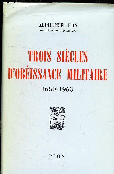 TROIS SIECLES D'OBEISSANCE MILITAIRE - 1650 - 1963 -