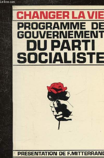 CHANGER LA VIE - PROGRAMME DE GOUVERNEMENT DU PARTI SOCIALISTE -