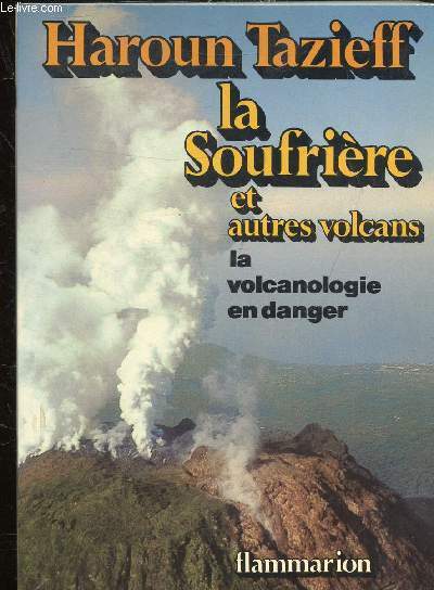 LA SOUFRIERE ET AUTRES VOLCANS LA VOLCANOLOGIE EN DANGER.